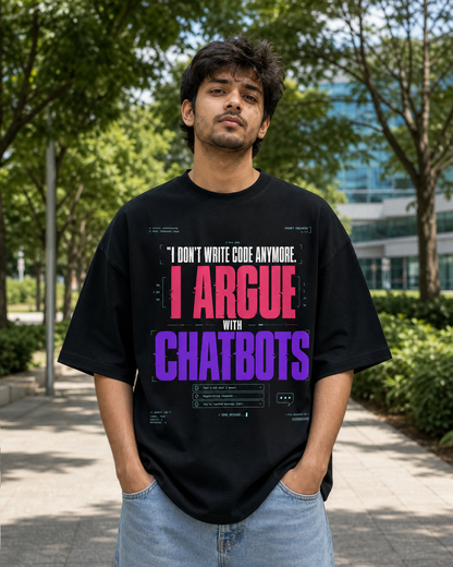 I Don't Write Code Anymore I argue with Chatbots Oversized T-shirt